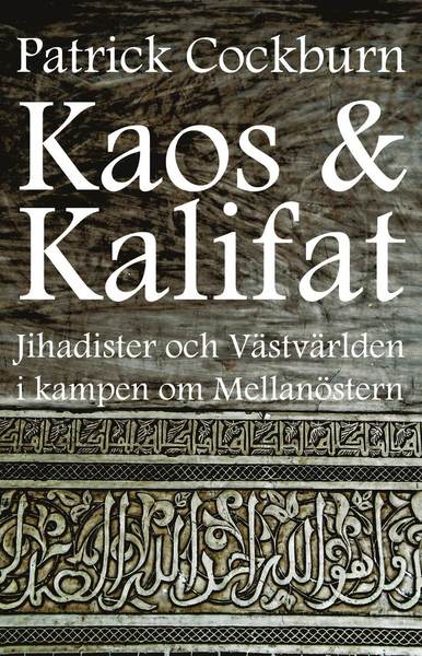 Cover for Patrick Cockburn · Kaos &amp; kalifat (Book) (2016)