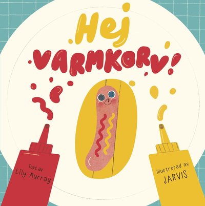 Cover for Lily Murray · Hej varmkorv! (Bound Book) (2018)