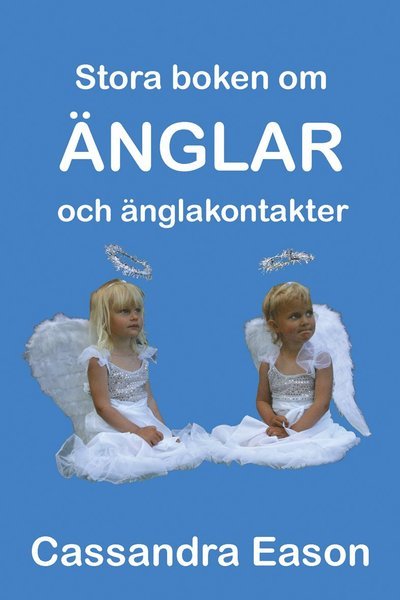 Cover for Cassandra Eason · Stora boken om änglar och änglakontakter : kunskap är nyckeln till insikt (Book) (2005)
