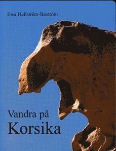 Cover for Ewa Hellström-Boström · Vandraböckerna: Vandra på Korsika : fakta, dagsvandringar, långvandringsleder (Book) (2007)