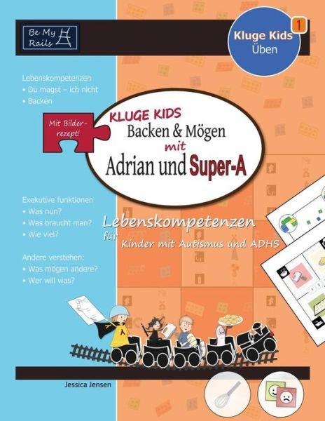 Cover for Jessica Jensen · KLUGE KIDS Backen &amp; moegen mit Adrian und Super-A: Lebenskompetenzen fur Kinder mit Autismus und ADHS (Pocketbok) (2015)