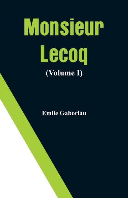 Cover for Emile Gaboriau · Monsieur Lecoq (Volume I) (Paperback Book) (2018)