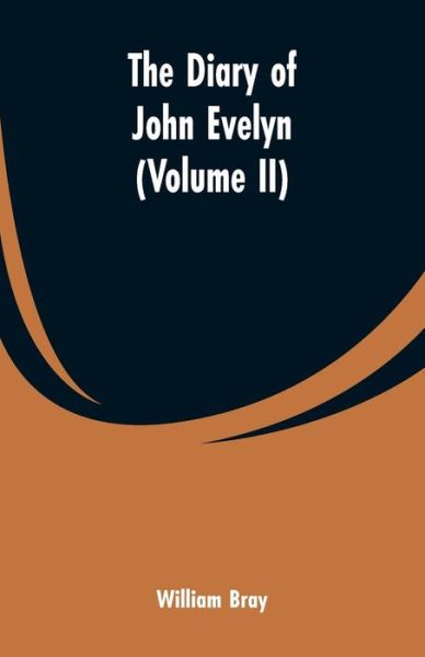 Cover for William Bray · The diary of John Evelyn (Volume II) (Taschenbuch) (2019)