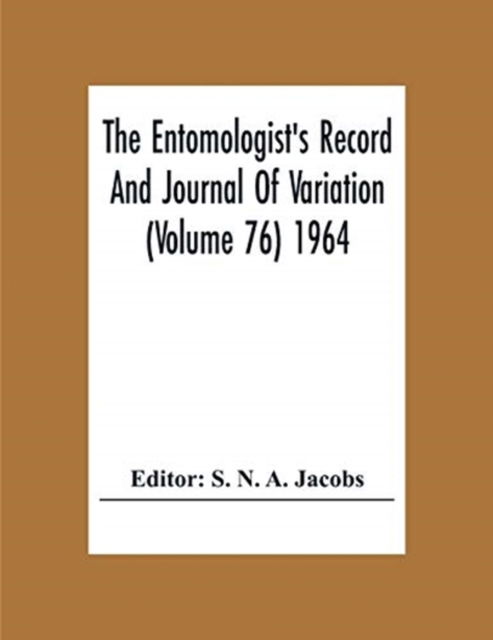 Cover for S N a Jacobs · The Entomologist'S Record And Journal Of Variation (Volume 76) 1964 (Paperback Book) (2020)