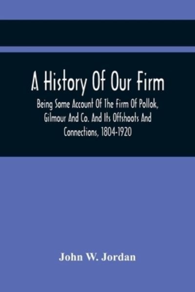 Cover for John Rankin · A History Of Our Firm: Being Some Account Of The Firm Of Pollok, Gilmour And Co. And Its Offshoots And Connections, 1804-1920 (Pocketbok) (2021)