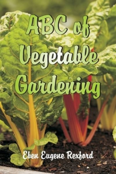 Cover for Eben Eugene Rexford · ABC of Vegetable Gardening (Paperback Book) (2021)