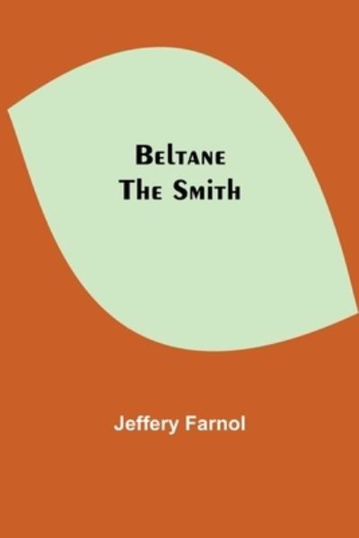 Cover for Jeffery Farnol · Beltane The Smith (Paperback Book) (2021)
