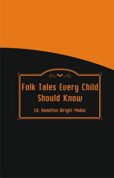 Cover for Hamilton Wright Mabie · Folk Tales Every Child Should Know (Paperback Bog) (2017)