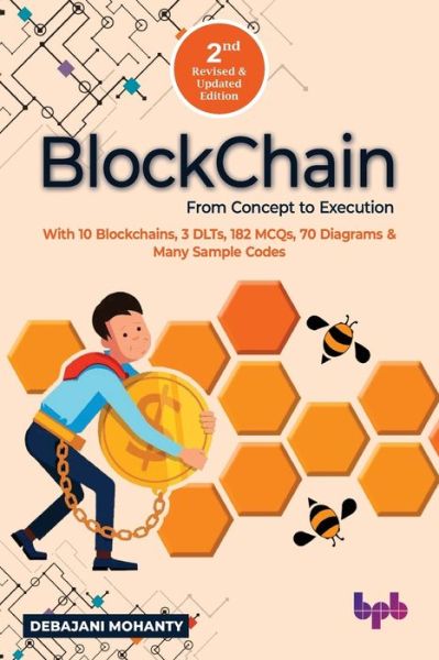 Blockchain From Concept to Execution: With 10 Blockchains, 3 DLTs, 182 MCQs, 70 Diagrams & Many Sample Codes - Debajani Mohanty - Bøker - Bpb Publications - 9789389423426 - 18. desember 2021