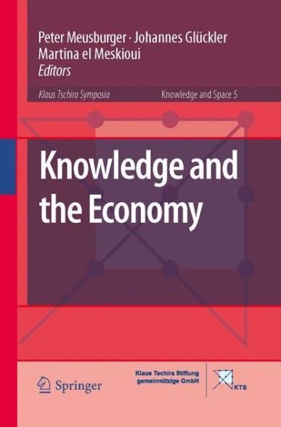 Peter Meusburger · Knowledge and the Economy - Knowledge and Space (Paperback Book) [2013 edition] (2015)