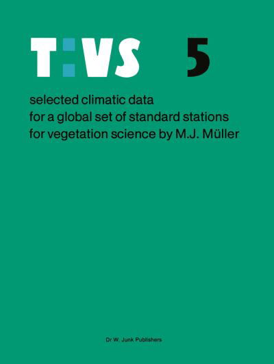 Selected climatic data for a global set of standard stations for vegetation science - Tasks for Vegetation Science - M.J. Muller - Książki - Springer - 9789400980426 - 8 października 2011