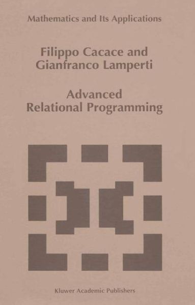 F. Cacace · Advanced Relational Programming - Mathematics and Its Applications (Paperback Book) [Softcover reprint of the original 1st ed. 1996 edition] (2012)