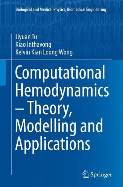 Cover for Jiyuan Tu · Computational Hemodynamics - Theory, Modelling and Applications - Biological and Medical Physics, Biomedical Engineering (Paperback Bog) [Softcover reprint of the original 1st ed. 2015 edition] (2016)