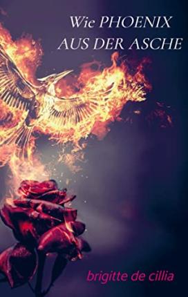 Cover for Brigitte De Cillia · Wie PHOENIX AUS DER ASCHE (Pocketbok) (2021)