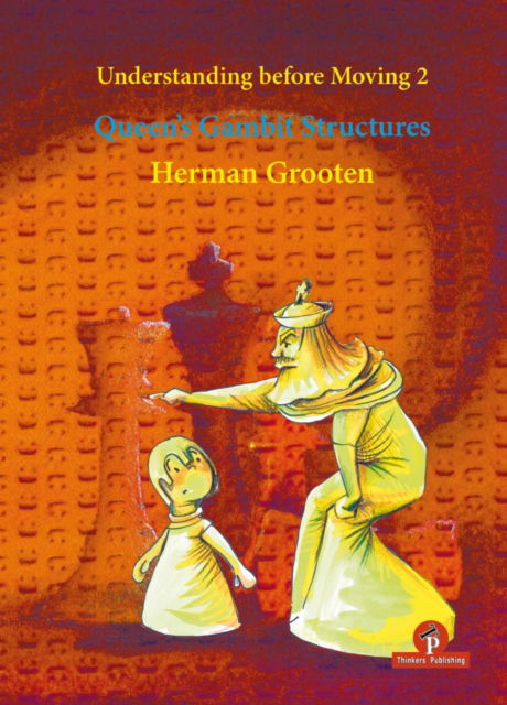 Cover for Herman Grooten · Understanding before Moving 2 - Queen's Gambit Structures: Queen's Gambit Structures - Understanding before Moving (Pocketbok) [New edition] (2019)