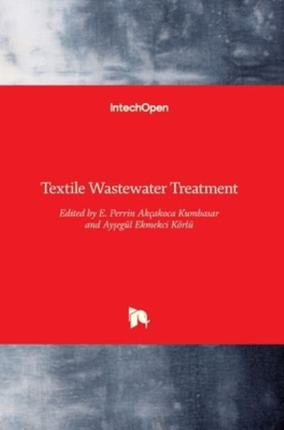 Cover for Emriye Akcakoca Kumbasar · Textile Wastewater Treatment (Hardcover Book) (2016)