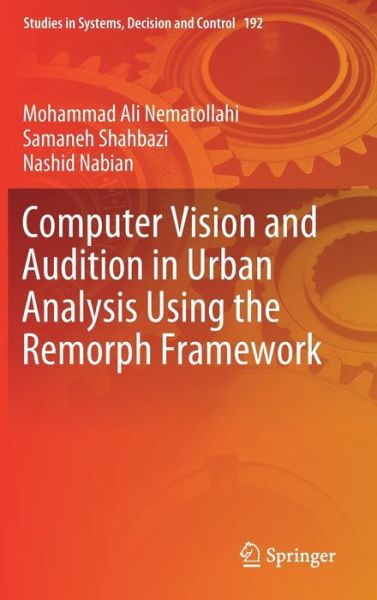 Cover for Nematollahi · Computer Vision and Audition in Urban Analysis Using the Remorph Framework (Book) [1st ed. 2019 edition] (2019)