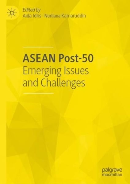 ASEAN Post-50: Emerging Issues and Challenges - Idris  Aida - Books - Springer Verlag, Singapore - 9789811380426 - June 19, 2019