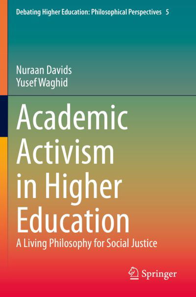 Cover for Nuraan Davids · Academic Activism in Higher Education: A Living Philosophy for Social Justice - Debating Higher Education: Philosophical Perspectives (Taschenbuch) [1st ed. 2021 edition] (2022)