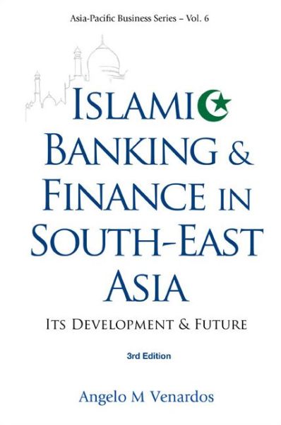 Cover for Venardos, Angelo M (Heritage Trust Group, S'pore) · Islamic Banking And Finance In South-east Asia: Its Development And Future (3rd Edition) - Asia-pacific Business Series (Paperback Book) [3 Revised edition] (2011)