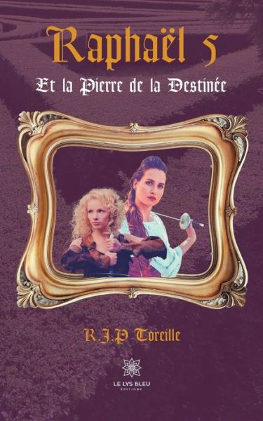 Cover for R J P Toreille · Raphael 5: Et la Pierre de la Destinee (Taschenbuch) (2021)