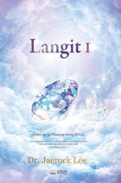 Cover for Dr Jaerock Lee · Langit I: Heaven I (Cebuano) (Pocketbok) (2018)