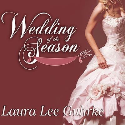 Wedding of the Season - Laura Lee Guhrke - Muzyka - TANTOR AUDIO - 9798200087426 - 24 października 2011