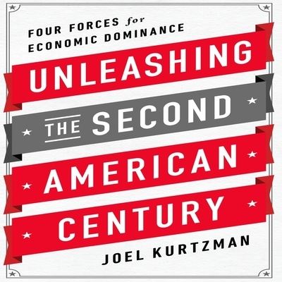 Cover for Joel Kurtzman · Unleashing the Second American Century (CD) (2014)