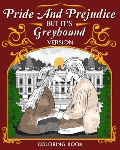 Cover for Paperland · Pride and Prejudice but it's Greyhound Version Coloring Book: Romantic Period Drama TV Show (Paperback Book) (2024)