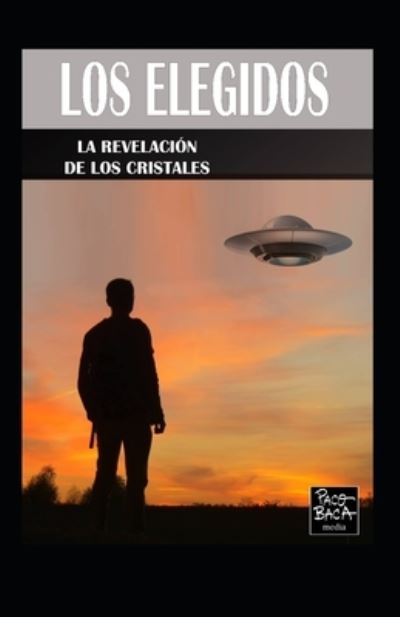 Cover for Paco Baca · Los Elegidos.: La Revelacion de Los Cristales (Paperback Book) (2021)