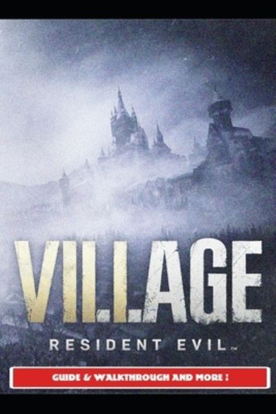 Cover for Saturnx14 · Resident Evil Village Guide &amp; Walkthrough and More! (Paperback Book) (2021)