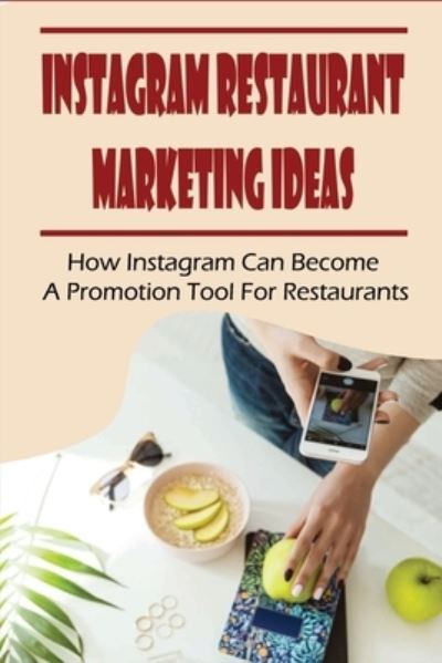 Cover for Haywood Hoar · Instagram Restaurant Marketing Ideas (Paperback Book) (2021)