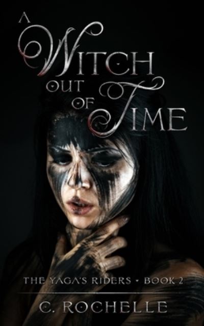 Cover for C Rochelle · A Witch Out of Time - The Yaga's Riders (Paperback Book) (2021)