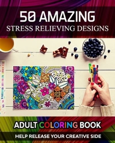 Adult Coloring Book. Help Release Your Creative Side. 50 Amazing Stress Relieving Designs - Xpert Coloring - Bücher - Independently Published - 9798550528426 - 20. Oktober 2020
