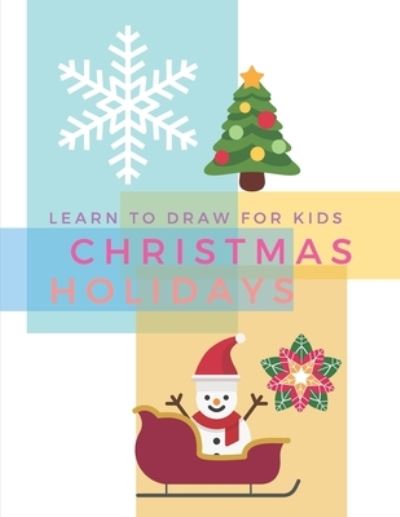 Cover for Kitdanai Viriyachaipong · Learn To Draw For Kids Christmas Holidays (Pocketbok) (2020)