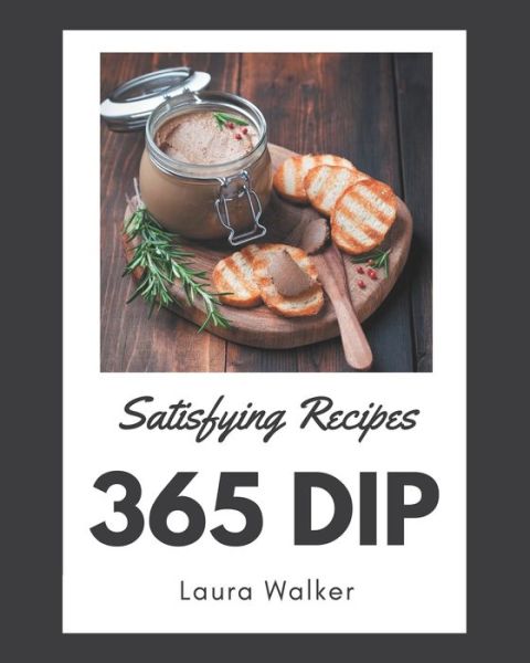 Cover for Laura Walker · 365 Satisfying Dip Recipes (Paperback Book) (2020)