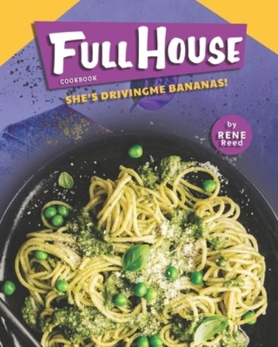 Cover for Rene Reed · Full House Cookbook (Paperback Book) (2021)