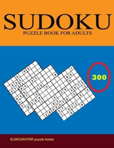 Cover for Elmoukhtar Boudad · Sudoku Puzzle Book for Adults: 300 Easy to Very hard Sudoku Puzzles with Solutions paperback game suduko puzzle books for adults large print sudoko ... books soduku books for adults insane (Paperback Book) [Large type / large print edition] (2021)