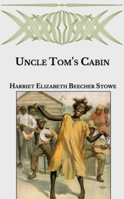 Uncle Tom's Cabin - Harriet Beecher Stowe - Books - Independently Published - 9798595219426 - January 20, 2021