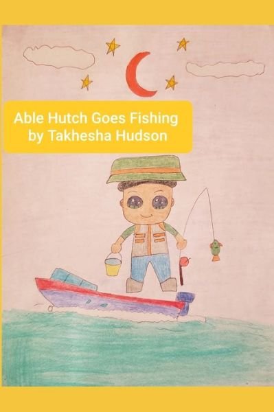 Cover for Takhesha Hudson · Able Hutch Goes Fishing (Paperback Book) (2020)