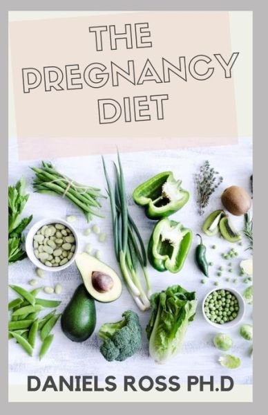 Cover for Daniels Ross Ph D · The Pregnancy Diet (Paperback Book) (2020)