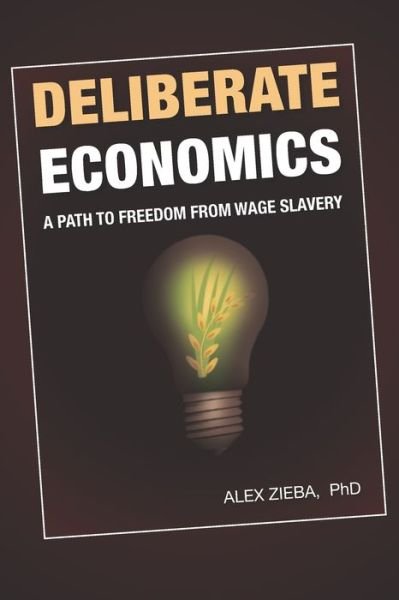 Cover for PhD Alex Zieba · Deliberate Economics (Paperback Book) (2020)