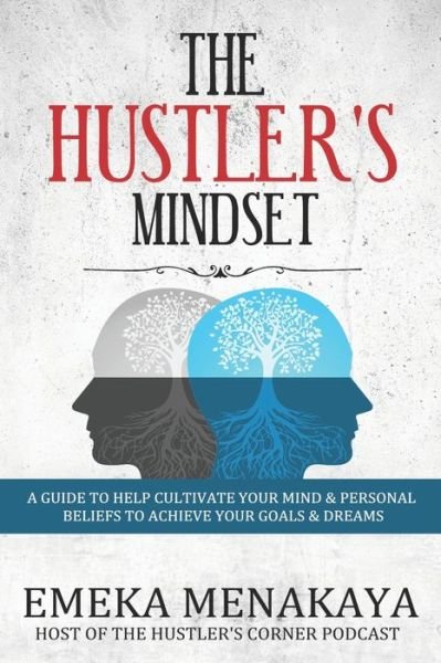 The Hustler's Mindset - Emeka Menakaya - Bøger - Independently Published - 9798617696426 - 13. maj 2020