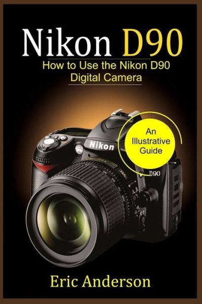 Cover for Eric Anderson · Nikon D90 (Paperback Book) (2020)