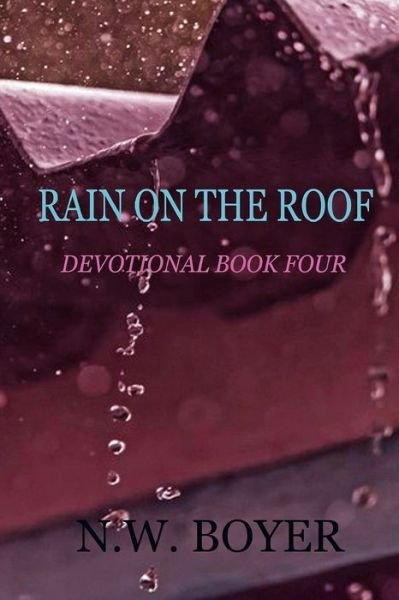 Cover for N W Boyer · Rain on the Roof (Paperback Book) (2020)
