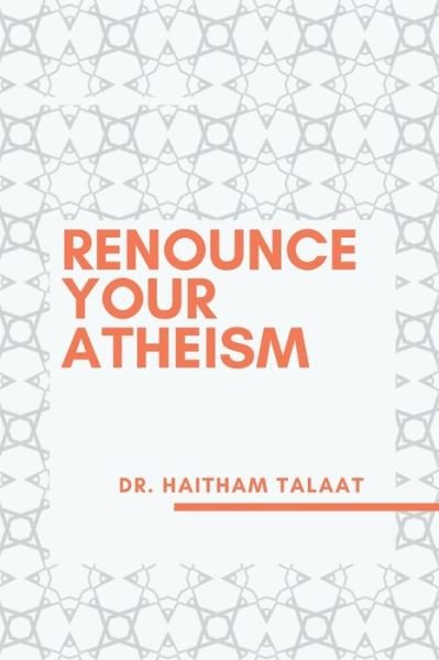Cover for Haitham Talaat · Renounce your Atheism (Pocketbok) (2020)