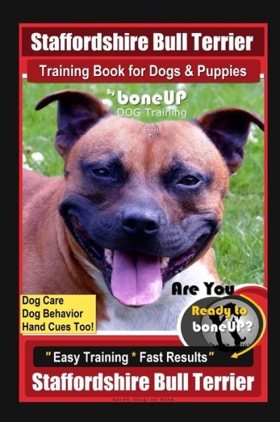 Cover for Karen Douglas Kane · Staffordshire Bull Terrier Training Book for Dogs &amp; Puppies By BoneUP DOG Training Dog Care, Dog Behavior, Hand Cues Too! Are You Ready to BoneUp? Easy Training Fast Results Staffordshire Bull Terrier (Paperback Bog) (2020)