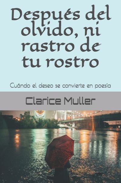 Cover for Clarice Muller · Despues del olvido, ni rastro de tu rostro (Paperback Book) (2020)