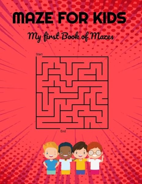 Maze for Kids - Mymazes Edition - Bøger - Independently Published - 9798641624426 - 29. april 2020