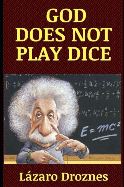 Cover for Lazaro Droznes · God Does Not Play Dice (Paperback Book) (2020)